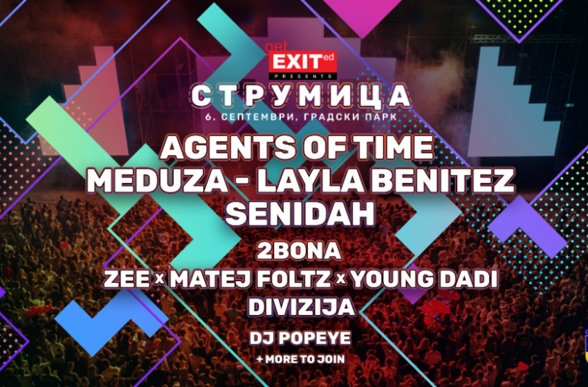  Agents of Time, Meduza, Layla Benitez, Senidah, Divizija и многу други на Get Exited во Струмица!